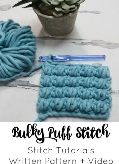 Learn how to crochet the Bulky Puff Stitch with an easy-to-follow written pattern and instructional video.