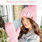 A woman wearing a pink mitten with the text crochet pattern & video tutorial for beginner bulky mittens.