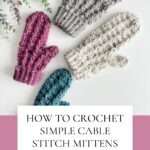 Learn to crochet stylish mittens using the simple cable stitch technique.