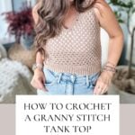 A woman dressed in a crochet tank top and jeans looks down. Text overlay reads, "How to crochet a granny stitch tank top - Step by Step - Crochet pattern + Video. Perfect your crochet tank top skills today!