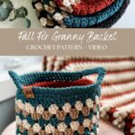 Two crochet baskets with a patterned design in teal, beige, black, and red yarn. The top basket is spread out, while the bottom one is standing upright. Text reads "Fall For Granny Stitch Basket CROCHET PATTERN + VIDEO.