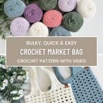 Crochet mesh bags displayed with balls of yarn in various colors and green foliage. Text overlay reads: "Bulky, Quick & Easy Crochet Market Bag, Crochet Pattern with Video.