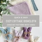 Four crochet dishcloths in pastel hues are displayed with twine bows, artificial flowers, and wooden letters spelling "Easter." Text overlay reads: "Cozy Cottage Crochet Dishcloth Pattern with Video.