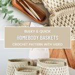 Three chunky cream knit baskets, crochet hooks, yarn, and a plant sit beside text reading “Bulky & Quick Homebody Crochet Basket Pattern With Video.”.