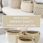 Four chunky, hand-crocheted baskets in neutral tones are displayed on a white surface, with a label that reads "Bulky & Quick Homebody Crochet Basket Pattern with Video.