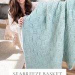 Woman holding a light blue Basket Weave Blanket featuring a crochet basket weave pattern; text below reads "Seabreeze Basket Weave Blanket, Crochet Pattern & Video, 5 Sizes.