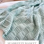 A light blue Basket Weave Blanket is spread across a bed with beige and tan pillows. Text overlay reads: "Seabreeze Basket Weave Blanket; Crochet Pattern & Video, 5 Sizes.