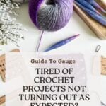 A flat lay of yarn balls, crochet hooks, and a gauge tool, overlaid with text about gauge issues causing crochet projects to turn out unexpectedly—plus tips and help to get your patterns just right.