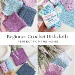 Crocheted dishcloths in various pastel colors are displayed alongside yarn skeins and plants. Text reads: “Beginner Crochet Dishcloth - Perfect for the Home.” Featuring an easy crochet dishcloth pattern, these charming home accents are ideal for crafters of all skill levels.