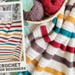 A woman holds a striped crochet blanket with cream, red, yellow, and teal colors. Beside her is a close-up of the same blanket with yarn balls. Text reads: “Easy Crochet Blanket for Beginners.” This beautiful signature blanket features an approachable crochet pattern perfect for anyone starting their crochet journey.